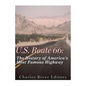 U.S. Route 66: The History of America's Most Famous Highway - Paperback