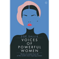 Voices of Powerful Women: Words of Wisdom from 40 of the World's Most Inspiring Women - Hardcover