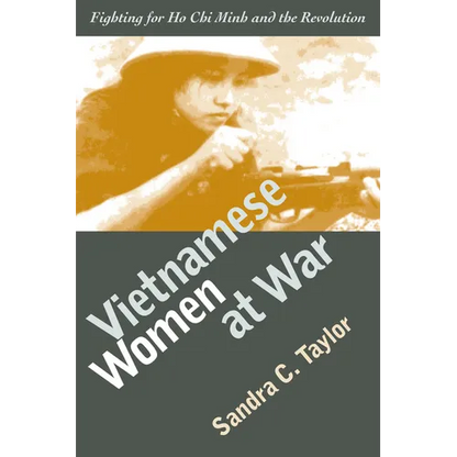 Vietnamese Women at War: Fighting for Ho CHI Minh and the Revolution - Paperback