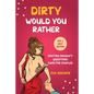 Dirty Would You Rather: Exciting Naughty Questions Game for Couples (Hot and Sexy Edition) - Paperback