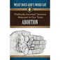 What Does God's Word Say? - Abortion: Politically Incorrect Sermons Relevant To Our Times - Paperback