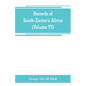 Records of South-Eastern Africa: collected in various libraries and archive departments in Europe (Volume VI) - Paperback
