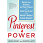 Pinterest Power: Market Your Business, Sell Your Product, and Build Your Brand on the World's Hottest Social Network - Paperback