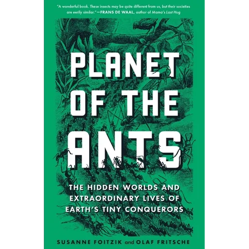 Planet of the Ants: The Hidden Worlds and Extraordinary Lives of Earth's Tiny Conquerors - Paperback