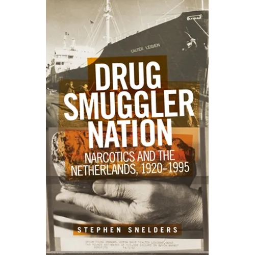 Drug Smuggler Nation: Narcotics and the Netherlands, 1920-1995 - Paperback