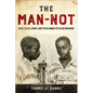 The Man-Not: Race, Class, Genre, and the Dilemmas of Black Manhood - Paperback