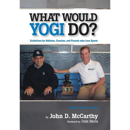 What Would Yogi Do?: Guidelines for Athletes, Coaches, and Parents Who Love Sports - Hardcover