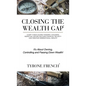 Closing the Wealth Gap: Chart a New Course Towards: Acquiring Perpetual Income, Building Financial Security and Creating Generational Wealth - Hardcover