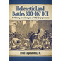 Hellenistic Land Battles 300-167 BCE: A History and Analysis of 130 Engagements - Paperback