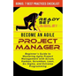Become an Agile Project Manager: Beginner's Guide to Mastering Agile Project Management with Scrum, Kanban, Scrumban, Lean, Six Sigma, and Extreme Pro - Paperback