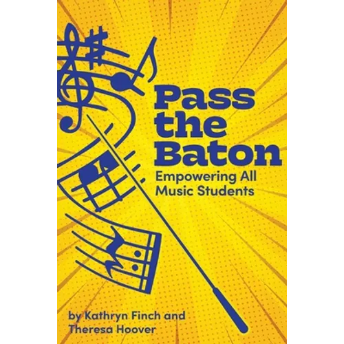 Pass the Baton: Empowering All Music Students - Paperback