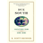 Due South: Dispatches from Down Home - Paperback