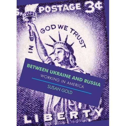 Between Ukraine and Russia: Working In America - Paperback