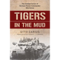 Tigers in the Mud: The Combat Career of German Panzer Commander Otto Carius - Paperback