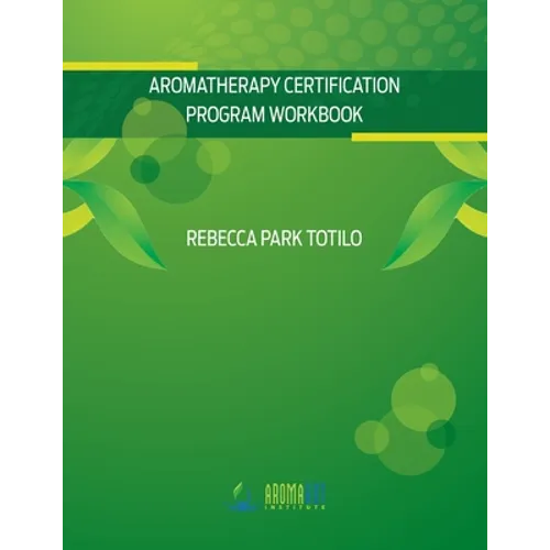 Aromatherapy Certification Program Workbook - Paperback
