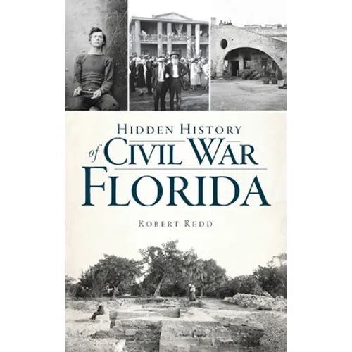 Hidden History of Civil War Florida - Hardcover