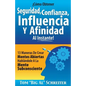 ¡Cómo Obtener Seguridad, Confianza, Influencia Y Afinidad Al Instante!: 13 Maneras De Crear Mentes Abiertas Hablándole A La Mente Subconsciente - Paperback