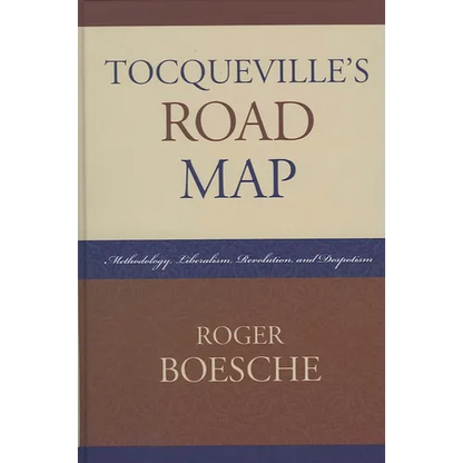 Tocqueville's Road Map: Methodology, Liberalism, Revolution, and Despotism - Paperback