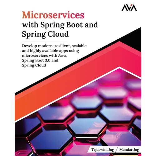 Microservices with Spring Boot and Spring Cloud: Develop modern, resilient, scalable and highly available apps using microservices with Java, Spring B - Paperback