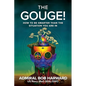 The Gouge!: How to Be Smarter Than the Situation You Are in - Hardcover