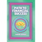 Path to Financial Success: SERIES of 3 POWERFUL books on FINANCIAL FREEDOM AND PERSONAL FINANCE! - Paperback