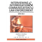 INTERVIEWING, INTERROGATION & COMMUNICATION for LAW ENFORCEMENT: (3rd Ed.) - Paperback
