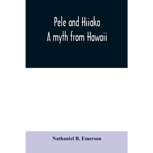 Pele and Hiiaka: a myth from Hawaii - Paperback
