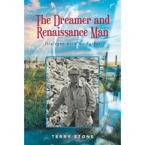The Dreamer and Renaissance Man: Dialogue with my Father - Paperback