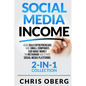 Social Media Income: How Solo Entrepreneurs and Small Companies can Make Money on Instagram and Other Social Media Platforms (2-in-1 collection) - Paperback