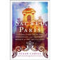 Sacred Paris: A Guide to the Churches, Synagogues, and the Grand Mosque in the City of Light - Paperback