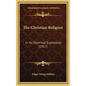 The Christian Religion: In Its Doctrinal Expression (1917) - Hardcover