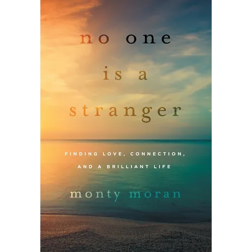 No One Is a Stranger: Finding Love, Connection, and a Brilliant Life - Hardcover