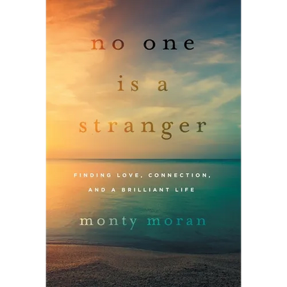 No One Is a Stranger: Finding Love, Connection, and a Brilliant Life - Hardcover
