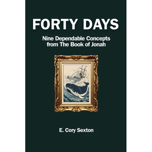 Forty Days: 9 Concepts For the Christian from the Book of Jonah - Paperback