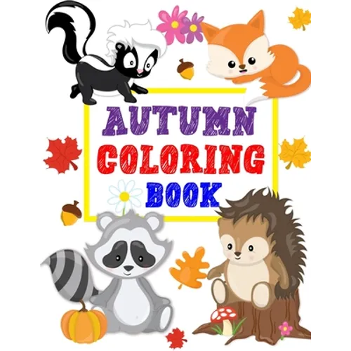 Autumn Coloring Book: Animals Turkey Thanksgiving and More Coloring Book for Kids Boys Girls Ages 2-4, 3-5 Big and Jumbo Perfect Gift - Paperback