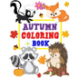Autumn Coloring Book: Animals Turkey Thanksgiving and More Coloring Book for Kids Boys Girls Ages 2-4, 3-5 Big and Jumbo Perfect Gift - Paperback