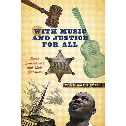 With Music and Justice for All: Some Southerners and Their Passions - Hardcover