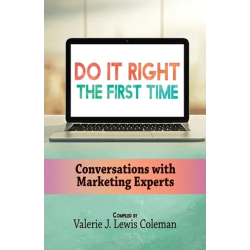 Do It Right the First Time: Conversations with Marketing Experts - Paperback