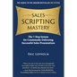 Sales Scripting Mastery: The 7-Step System for Consistently Delivering Successful Sales Presentations - Paperback