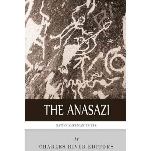 Native American Tribes: The History and Culture of the Anasazi (Ancient Pueblo) - Paperback