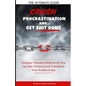 Crush Procrastination and Get Shit Done: The Ultimate Guide to Conquer Trauma Patterns So You Can Get Unstuck and Transform Your Productivity - Paperback