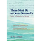 There Must Be an Ocean Between Us: Letters of Separation and Survival - Paperback