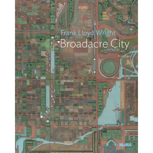 Frank Lloyd Wright: Broadacre City: MoMA One on One Series - Paperback