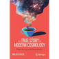 The True Story of Modern Cosmology: Origins, Main Actors and Breakthroughs - Paperback