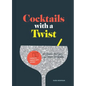 Cocktails with a Twist: 21 Classic Recipes. 141 Great Cocktails. - Hardcover