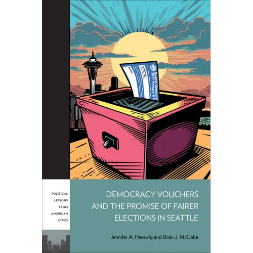 Democracy Vouchers and the Promise of Fairer Elections in Seattle - Paperback