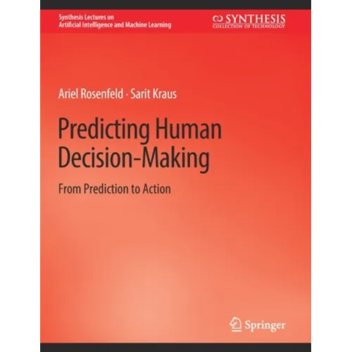 Predicting Human Decision-Making: From Prediction to Action - Hardcover
