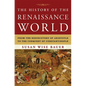 The History of the Renaissance World: From the Rediscovery of Aristotle to the Conquest of Constantinople - Hardcover