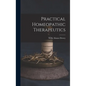 Practical Homeopathic Therapeutics - Hardcover