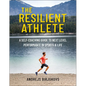The Resilient Athlete: A Self-Coaching Guide to Next Level Performance in Sports & Life - Paperback